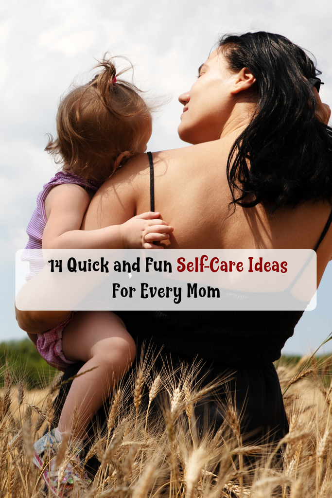 14 Quick and Fun Self-Care Ideas Every Mom Can Do